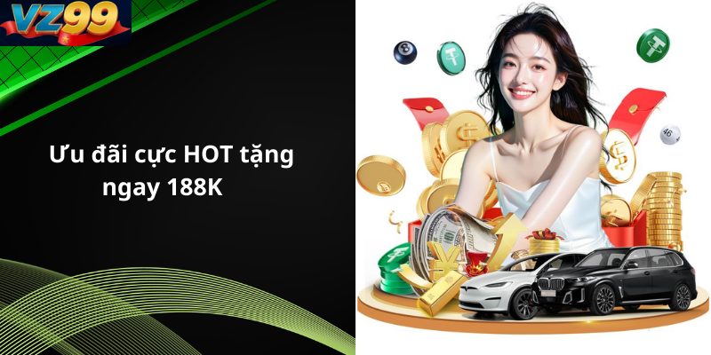 Ưu đãi cực HOT tặng ngay 188K 