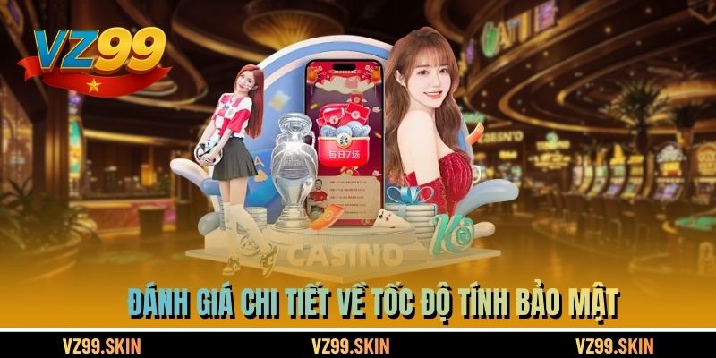 Đánh giá chi tiết về tốc độ tính bảo mật