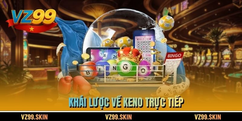 Khái lược về Keno trực tiếp