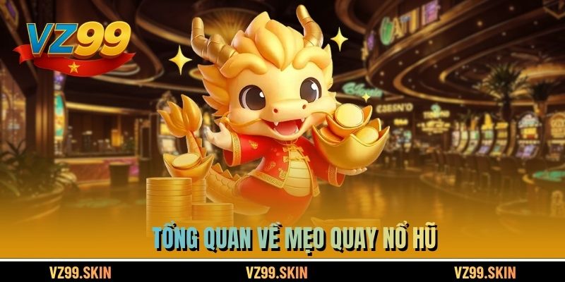 Tổng quan về mẹo quay nổ hũ